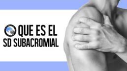 Sindrome subacromial, que es y por que se produce