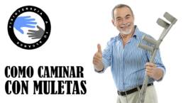 Como caminar o andar con muletas y deambulador, consejos y prevencion