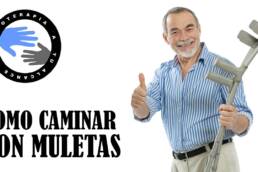 Como caminar o andar con muletas y deambulador, consejos y prevencion