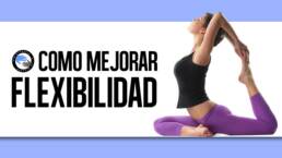 Como mejorar la flexibilidad