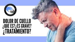Dolor de cuello o cervicalgia ¿que es? ¿que podria ser? ¿es grave? ¿cual es el mejor tratamiento?