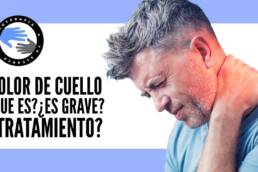 Dolor de cuello o cervicalgia ¿que es? ¿que podria ser? ¿es grave? ¿cual es el mejor tratamiento?