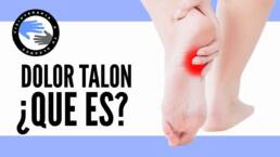 Dolor en el talon del pie, ¿que puede ser?