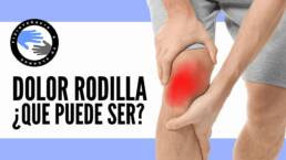 Dolor por delante de la rodilla, ¿que es?, ¿que puede ser?