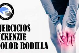Ejercicios para el dolor de rodillas segun el metodo McKenzie