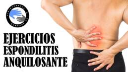 Ejercicios para espondilitis anquilosante, tratamiento para aliviar los sintomas y el dolor
