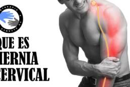 Hernia de disco cervical o hernia discal cervical, que es y porque se produce