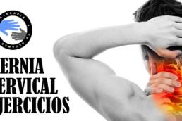 Hernia discal cervical o hernia de disco cervical tratamiento y ejercicios para aliviar el dolor