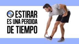 Los estiramientos son una perdida de tiempo