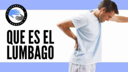 Lumbalgia o lumbago, que es y por que se produce