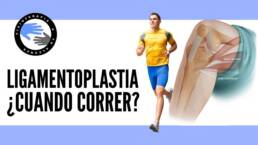 Operacion del ligamento cruzado anterior o LCA ¿cuando puedo empezar a correr?