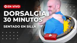 Rutina de EJERCICIOS para LA DORSALGIA en la oficina – En vivo 30 minutos