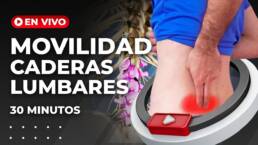 Rutina de MOVILIDAD en para CADERAS y LUMBARES para personas jovenes – En vivo 30 minutos