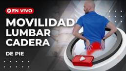 Rutina de MOVILIDAD para LUMBARES y CADERA DE PIE – En vivo 30 minutos
