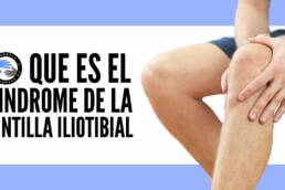 Sindrome de la cintilla iliotibial, o rodilla de corredor, que es, por que se produce y tratamiento