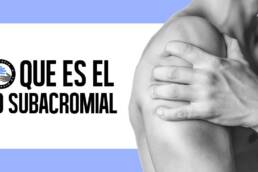 Sindrome subacromial, que es y por que se produce