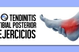 Tendinitis del tibial posterior, tratamiento y ejercicios