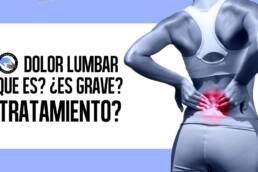 Tengo dolor lumbar, ¿que es? ¿que podria ser? ¿es grave? ¿cual es el mejor tratamiento?