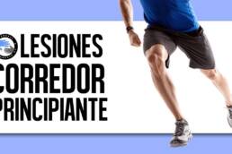 ¿Corredor novato? como evitar lesiones en las primeras semanas