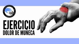 ¿Dolor o limitación en la muñeca? Prueba este ejercicio