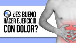 ¿Es bueno hacer un ejercicio que empeore el dolor?