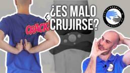 ¿Qué ocurre cuando cruje o truena la espalda? ¿Es bueno o malo?